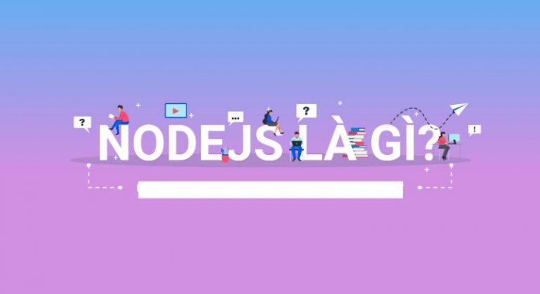 Cùng chúng tôi tìm hiểu NodeJS là gì nhé