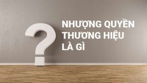 nhượng quyền thương hiệu là gì