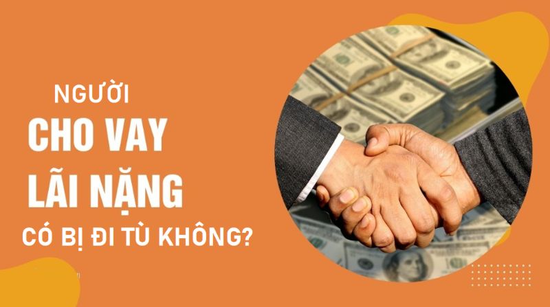 Bán hàng online nên bán gì? Gợi ý cực hot 14 Người cho vay nặng lãi sẽ bị truy cứu trách nhiệm hình sự khi có đủ yếu tố cấu thành tội phạm
