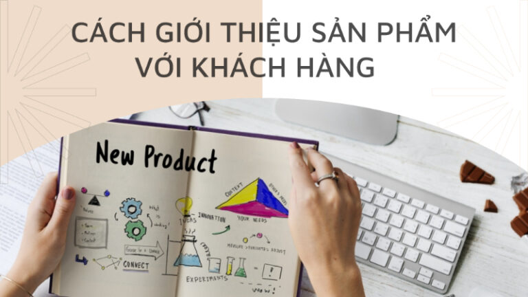 Cách giới thiệu sản phẩm với khách hàng