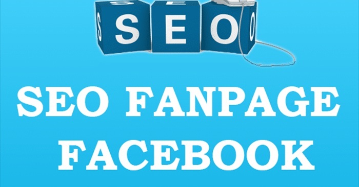 SEO Fanpage: Bản chất và cách tối ưu toàn diện 5 SEO Fanpage