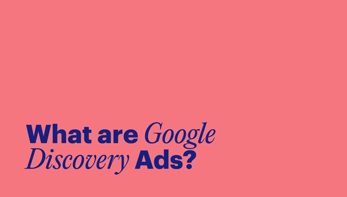 Google Discovery Ads: Cẩm nang quảng cáo khám phá cơ bản 1 Google Discovery Ads