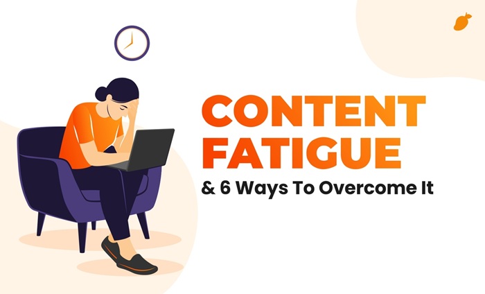 Content Fatigue
