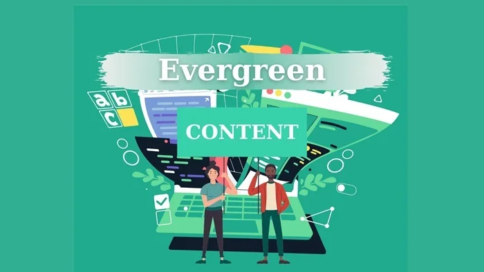 Evergreen Content: Đặc điểm, vai trò và thực thi 2 Evergreen Content