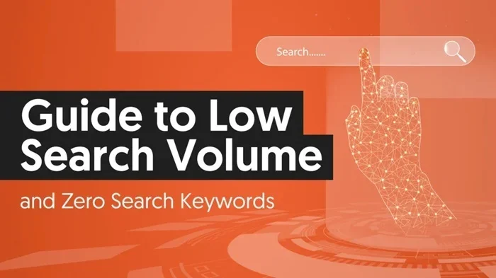 Zero Volume Keywords: Bí ẩn mỏ vàng phía sau số 0 4 Ứng dụng Zero Volume Keywords trong B2B